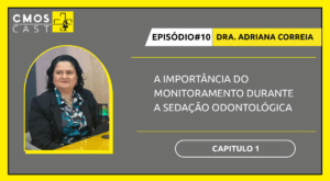Importância do Monitoramento Odontológico | CMOS Cast - EP.10 | Parte 1