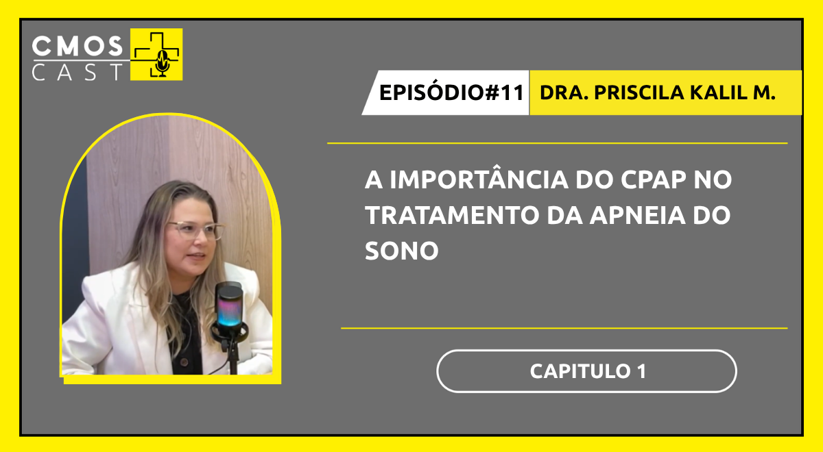 CMOS Cast discute apneia do sono com Dra. Priscila Kalil: impactos do CPAP na saúde do coração e da mente